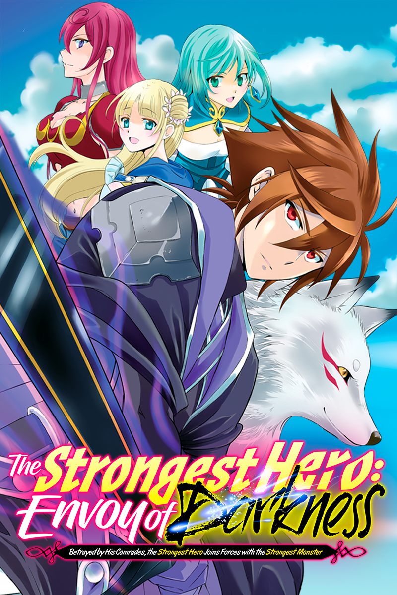 The Strongest Hero: Envoy of Darkness ~Betrayed by His Comrades, the Strongest Hero Joins Forces with the Strongest Monster~