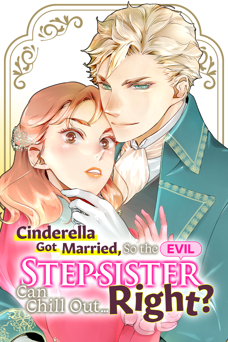 Cinderella Got Married, So the Evil Stepsister Can Chill Out...Right?